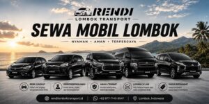 Sewa Mobil Lombok untuk Menikmati Liburan Lebih Leluasa dari Mataram hingga Mandalika